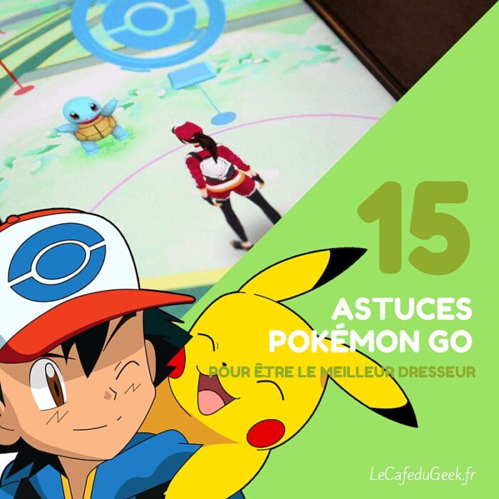 Pokémon GO 15 astuces pour être le meilleur dresseur 15 astuces pour devenir le meilleur dresseur Pokémon GO Addict