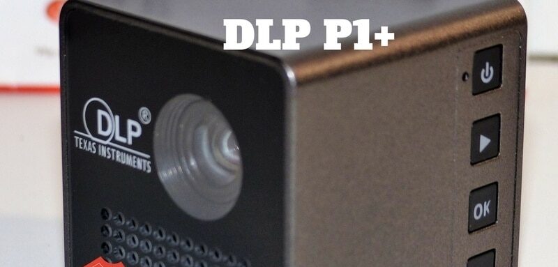 P1+ DLP P1 1 [TEST] Mini Pico Led P1+, une salle de cinéma dans la poche cinéma