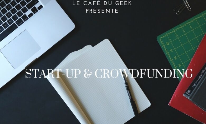 Start-up Start up Notre nouvelle rubrique : Start-up et Crowdfunding crowdfunding