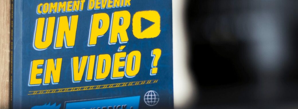 pro en vidéo commentdevenirunprovideo scaled Un livre accessible et ludique pour « devenir un pro en vidéo » ! avis
