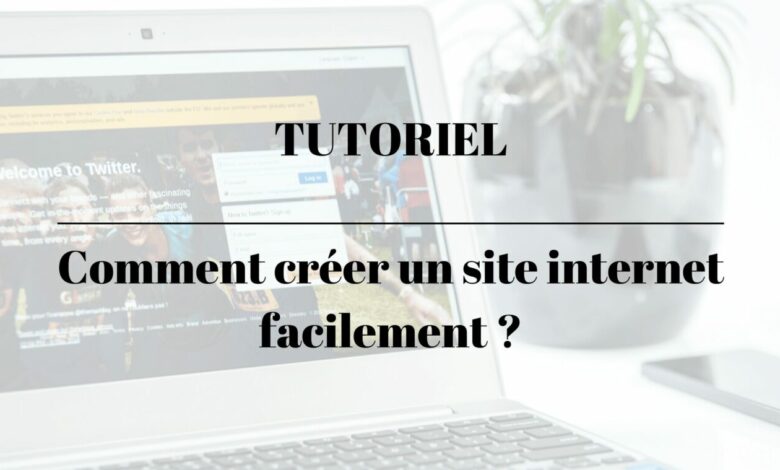 créer un site internet TUTORIEL Comment créer un site internet facilement scaled Tuto – Comment créer un site internet facilement ? création