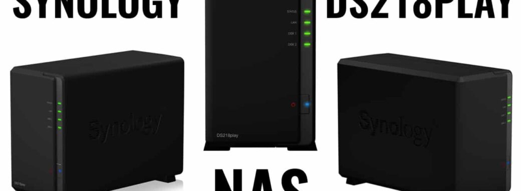 NAS Visuel test NAS scaled Test – Synology DS218Play : Un NAS orienté multimédia ! DS218