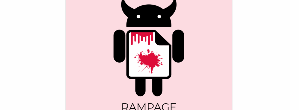 RAMpage rampage RAMpage : La quasi totalité des smartphones Android sont menacés Android