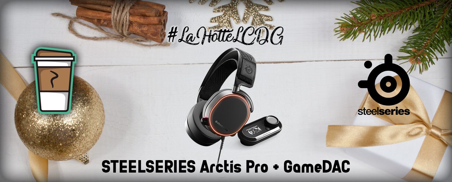 Steelseries Steelseries #LaHotteLCDG – Jour 5 : Steelseries Arctis Pro GameDAC + 4 Jeux PS4 ! Arctis Pro