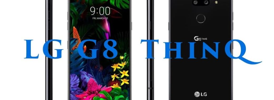 G8 LG G8 ThinQ LCDG LG G8 ThinQ: Il se dévoile encore d’avantage barcelone