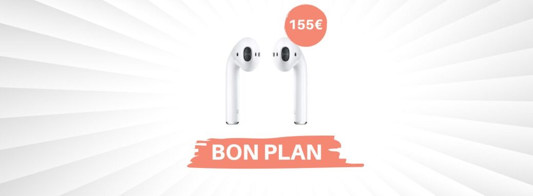 Bon Plan – Les AirPods 2 d’Apple passe à 155€ ! AirPods