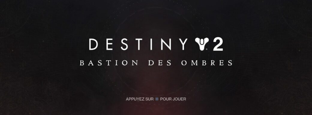 Test – La nouvelle extension de Destiny 2 : Le Bastion des Ombres. bungie