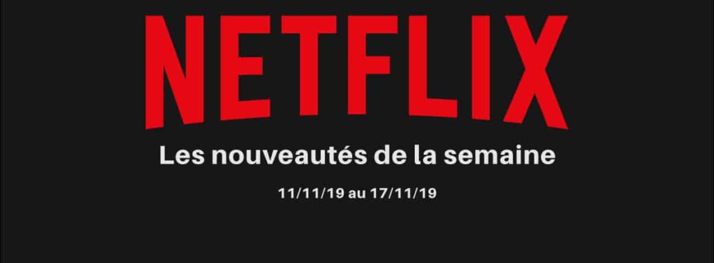 Nouveautes Netflix Semaine 46