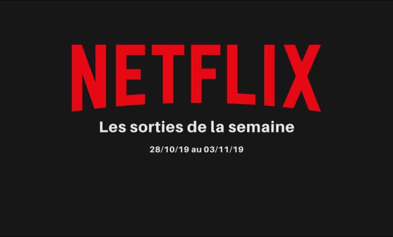 Les nouveautés Netflix de la semaine – 28/10 au 03/11 Films