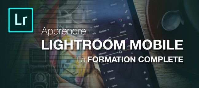 tuto Adobe Lightroom Mobile