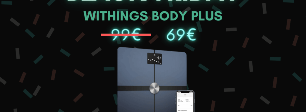 Balances connectées Withings Body : jusqu’à 30€ de réduction – Black Friday balance connectée