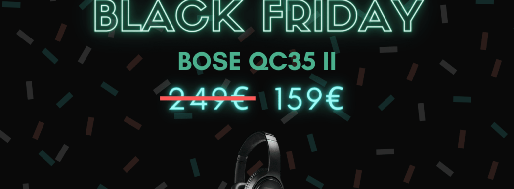 Bose QC35 II BOSE QC35II Black Friday : Le BOSE QC35 II à portée de bourse ! black friday