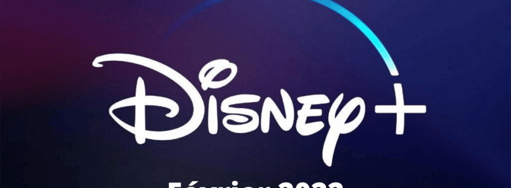 disney-plus-nouveautes-fevrier-2022