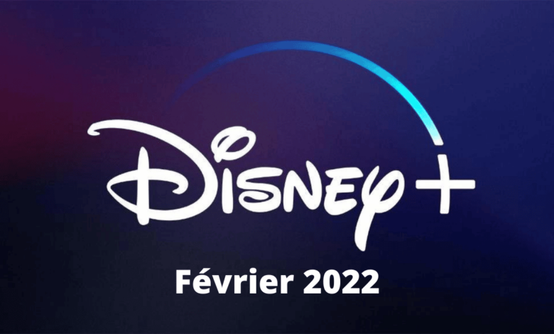 disney-plus-nouveautes-fevrier-2022