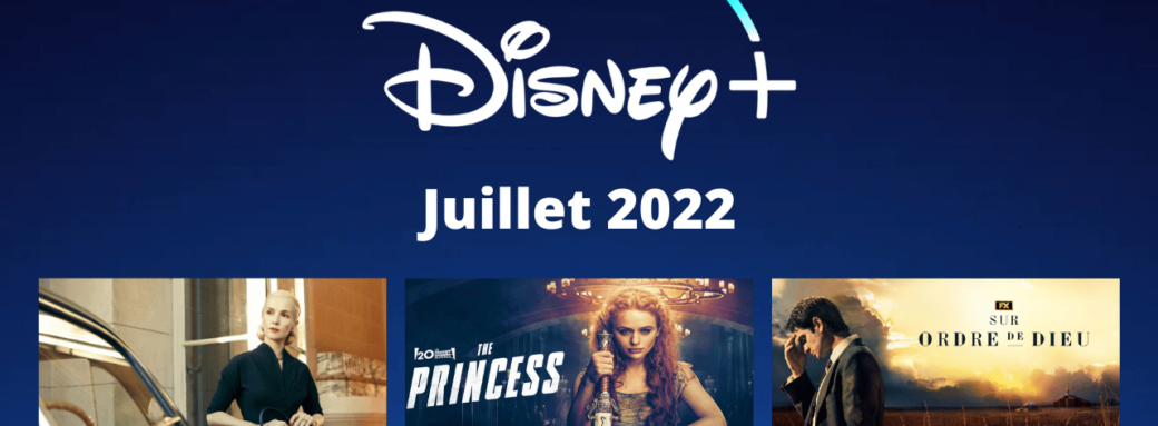 disney-plus-series-films-juillet-2022