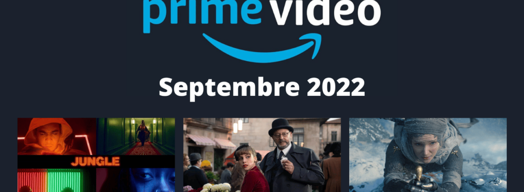 Amazon prime video nouveautes series films septembre 2022