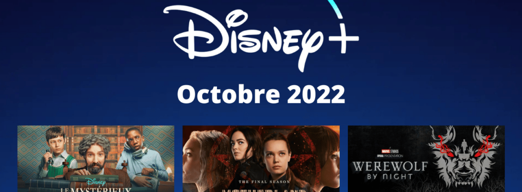 disney-plus-nouveautes-series-films-octobre-2022