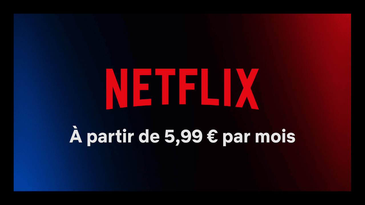 Netflix : l’abonnement avec publicité arrive à 5,99 euros par mois le 3 novembre en France Abonnement