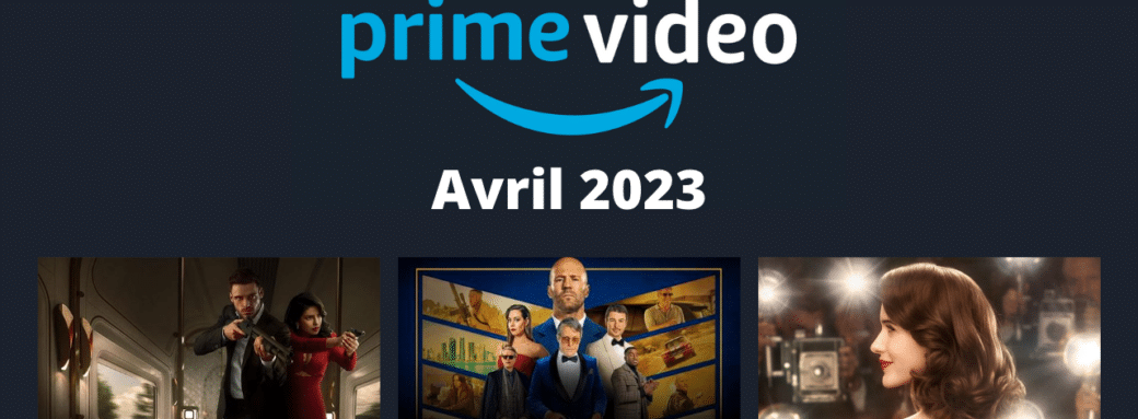 Amazon Prime Video avril 2023 nouveaux films nouvelles series