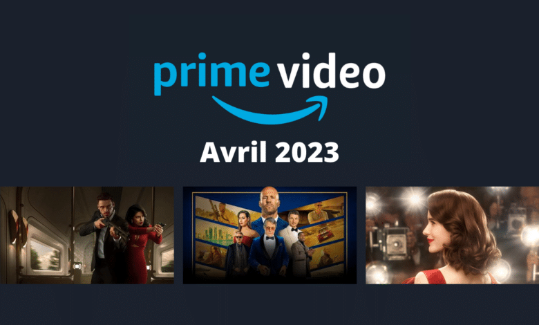 Amazon Prime Video avril 2023 nouveaux films nouvelles series
