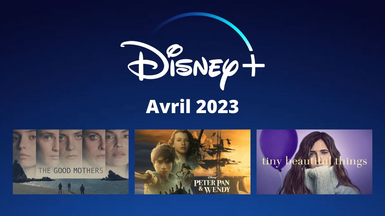Disney+ les nouvelles séries et nouveaux films disponibles en avril