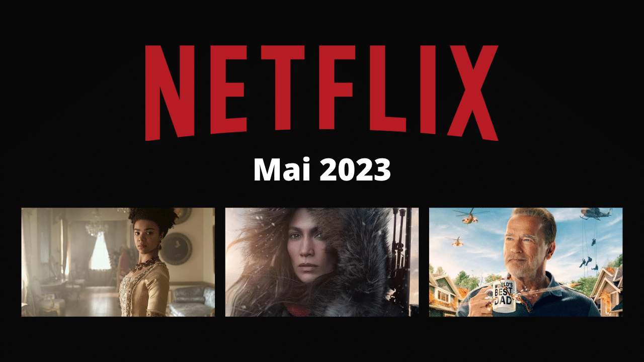 Netflix voici les séries et films disponibles en mai 2023 LCDG