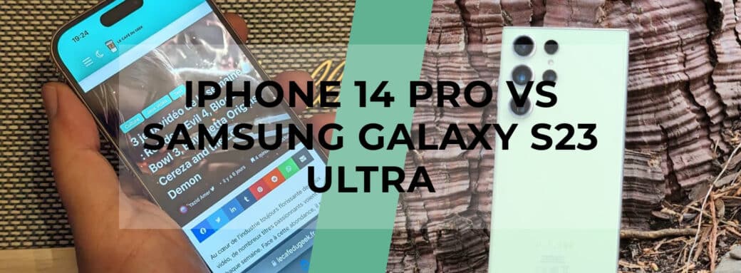 Comparatif produit avis test meilleur le quel choisir iPhone 14 Pro - Samsung Galaxy S23 Ultra