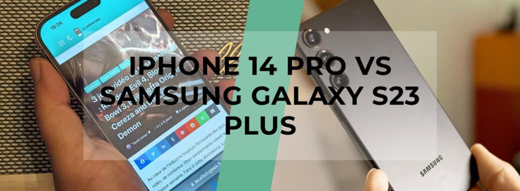 Comparatif produit avis test meilleur le quel choisir iPhone 14 Pro - Samsung Galaxy S23 Plus
