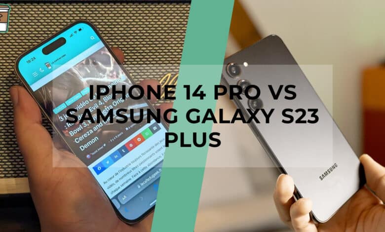 Comparatif produit avis test meilleur le quel choisir iPhone 14 Pro - Samsung Galaxy S23 Plus