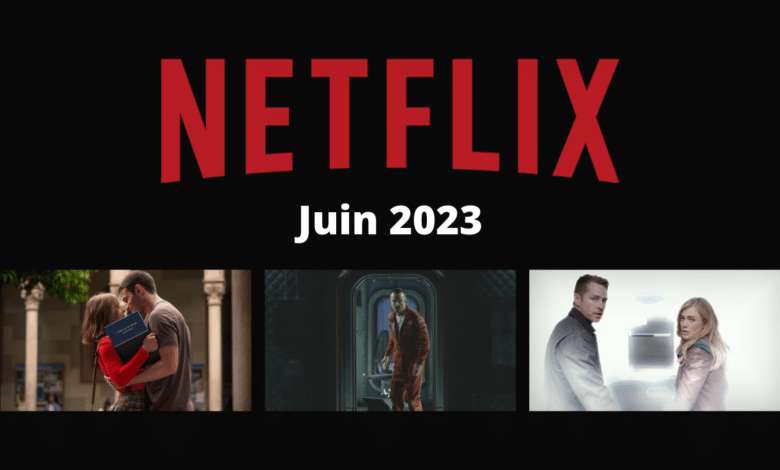 netflix films series disponibles juin 2023