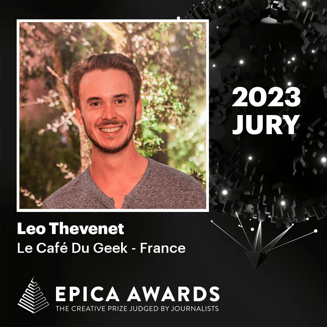 THE EPICA AWARDS 2023 JURY Léo Thevenet Le Café Du Geek