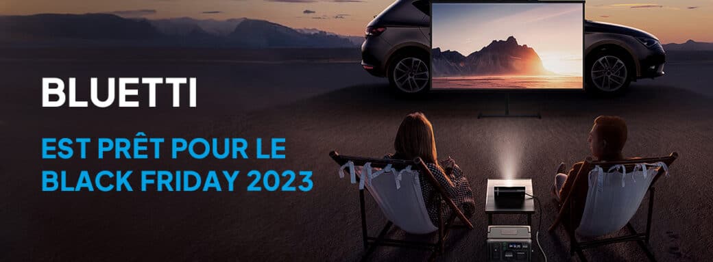 Profitez du « Black Friday 2023 » avec BLUETTI : des Offres Exclusives sur les Stations d’Énergie et une Sélection d’Activités Passionnantes