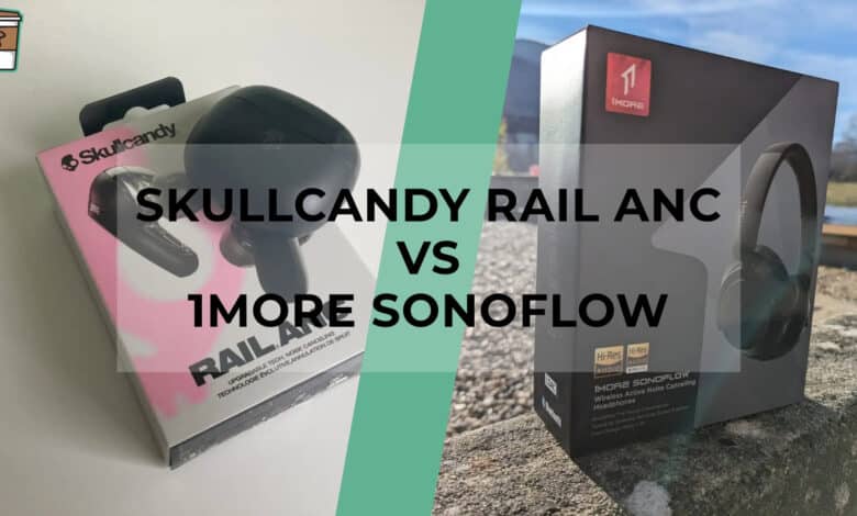 Comparatif produit avis test meilleur le quel choisir Skullcandy Rail ANC - 1MORE SonoFlow