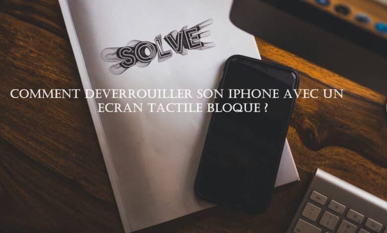 deverrouiller iphone ecran tactile bloque