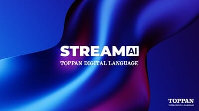 Toppan lance STREAM AI pour optimiser la localisation multilingue.