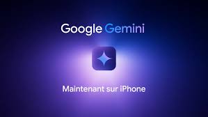 Annonce Google : L’application Gemini est désormais disponible sur iPhone