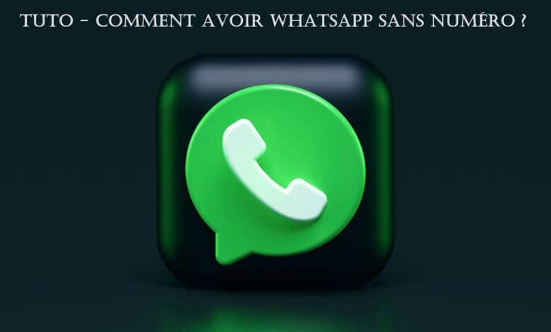 tuto comment avoir whatsapp sans numero