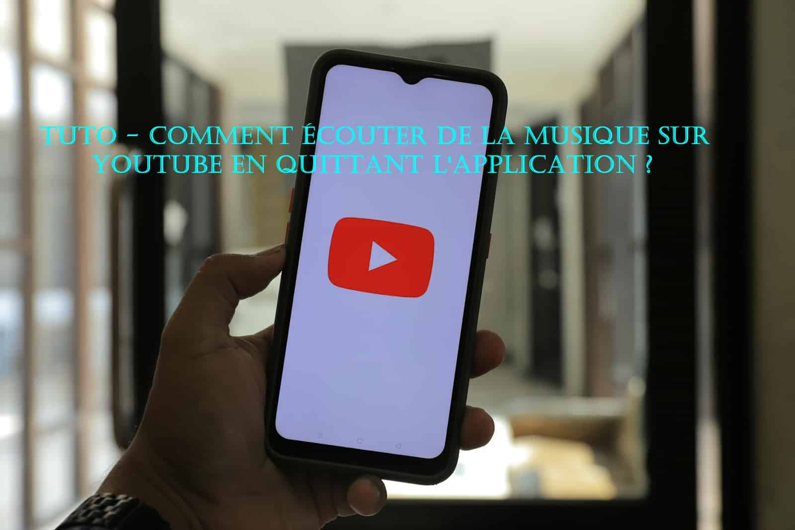 TUTO – Comment écouter de la musique sur YouTube en quittant l