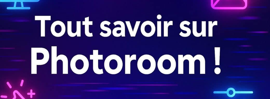 tout savoir photoroom