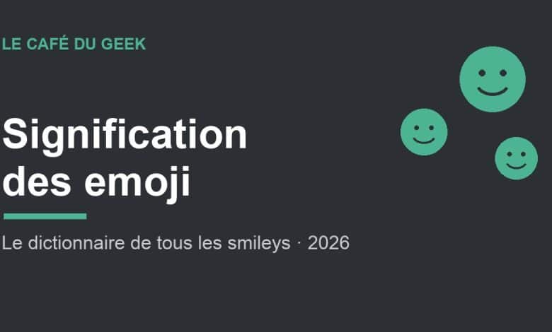 Signification des emoji : le dictionnaire de tous les smileys du Café du Geek